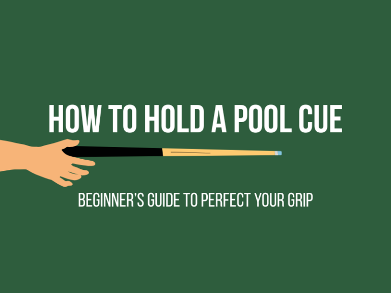 How to Hold a Pool Cue: Beginner’s Guide to Perfect Your Grip