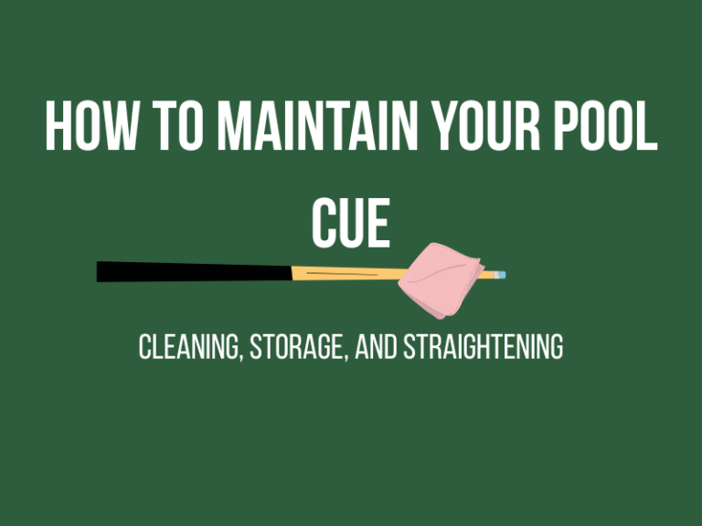 How to Maintain Your Pool Cue: Cleaning, Storage, and Straightening