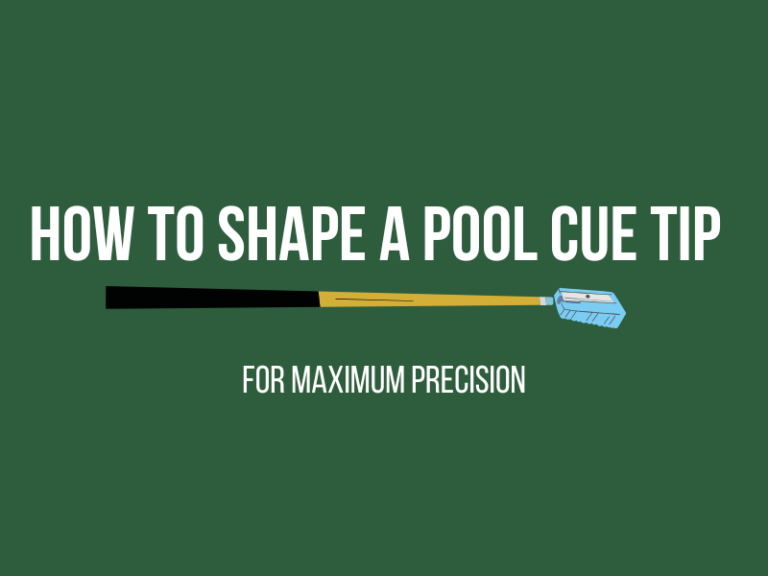 How to Shape a Pool Cue Tip for Maximum Precision