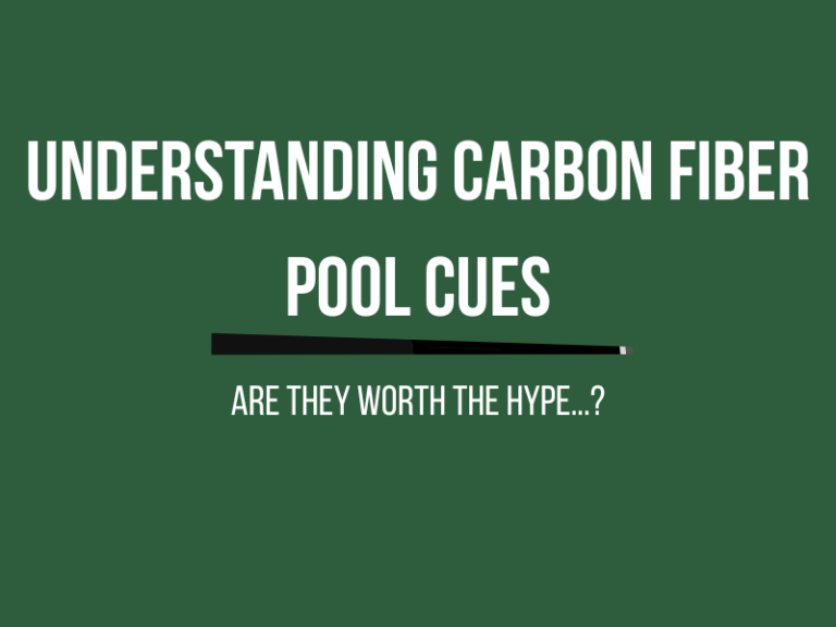 Understanding Carbon Fiber Pool Cues: Are They Worth the Hype?